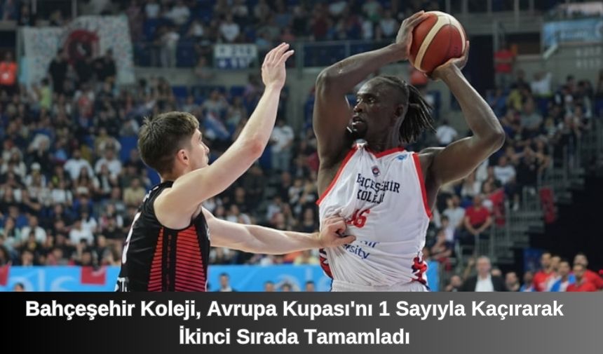 Bahçeşehir Koleji, FIBA Erkekler Avrupa Kupası finalinde Alman rakibi Niners