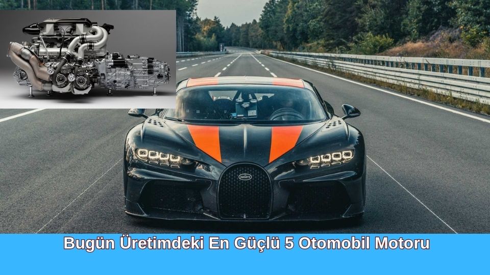 Bugün üretimde olan otomobil motorları arasında en güçlü olanları, genellikle