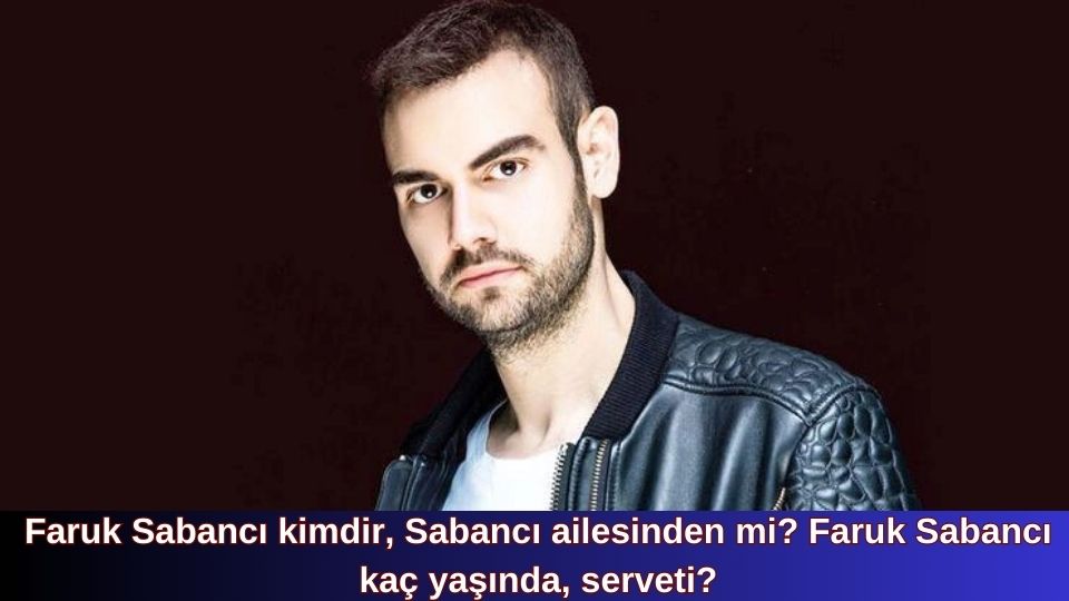Son günlerde Sabancı Ailesinin üyelerinin gündeme geldiği sosyal medyada Faruk
