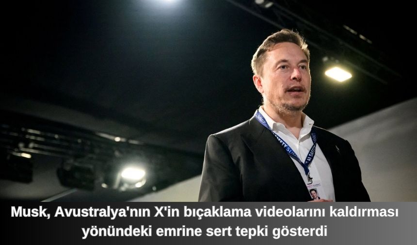 Musk, Avustralya’nın X’in bıçaklama videolarını kaldırması yönündeki emrine sert tepki gösterdi