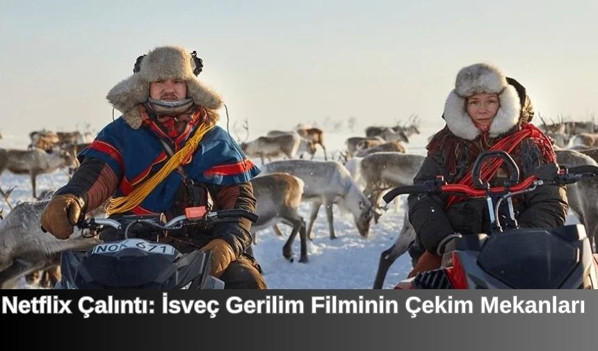 Netflix Çalıntı: İsveç Gerilim Filminin Çekim Mekanları