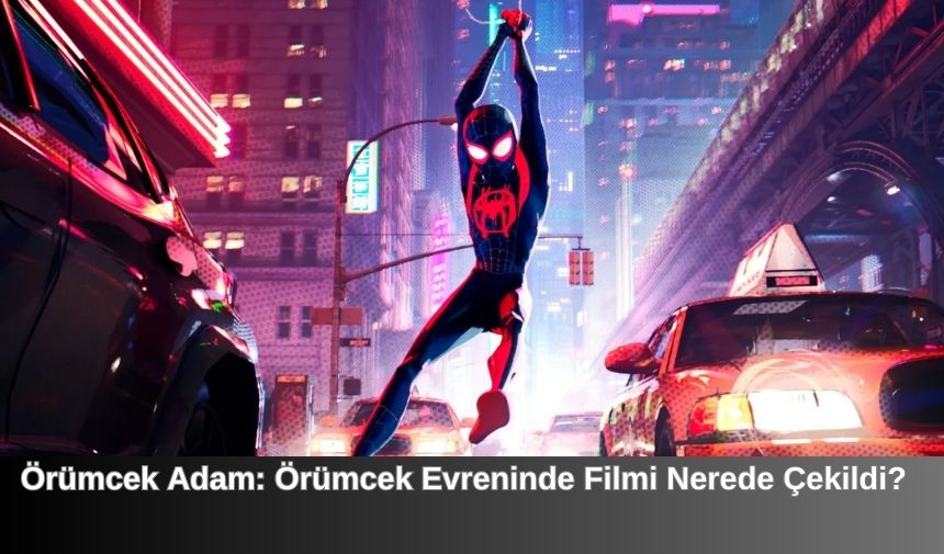 Orumcek Adam Orumcek Evreninde Filmi Nerede Cekildi