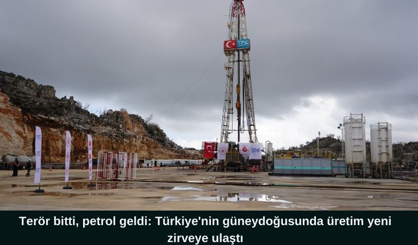 Terör bitti, petrol geldi: Türkiye’nin güneydoğusunda üretim yeni zirveye ulaştı