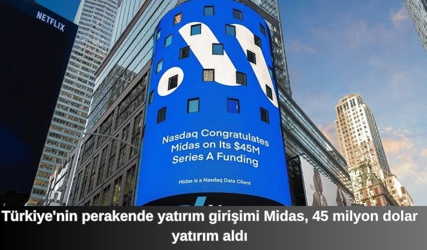 Türkiye’nin perakende yatırım girişimi Midas, 45 milyon dolar yatırım aldı