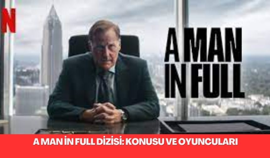 A Man in Full Dizisi: Konusu ve Oyuncuları A Man