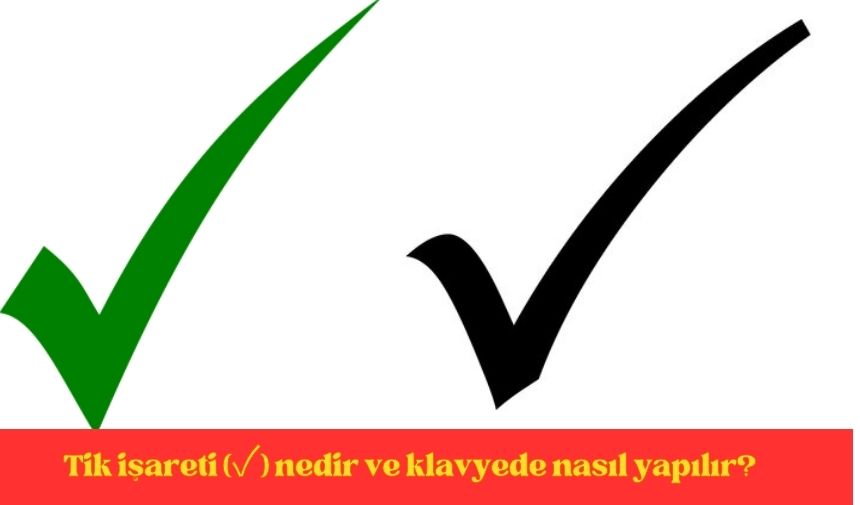 Tik işareti (✓) nedir ve klavyede nasıl yapılır? Kalın Tik simgesi ve emojisi anlamı (Kısayol kopyala)