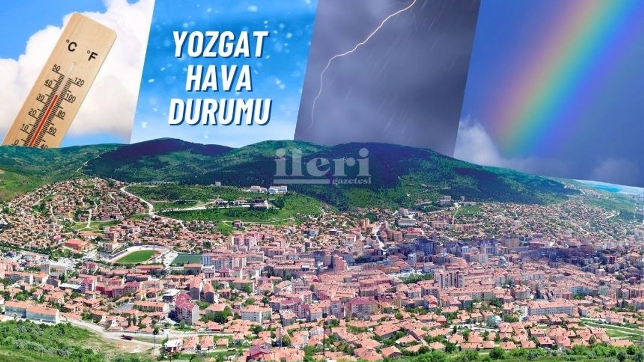 Yozgat’ın Hava Durumu: 15 Eylül 2024 Meteoroloji Genel Müdürlüğü, Yozgat’taki